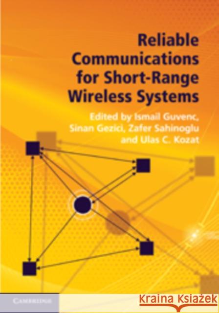 Reliable Communications for Short-Range Wireless Systems Ismail Guvenc Sinan Gezici Zafer Sahinoglu 9780521763172