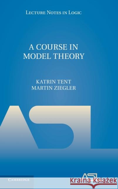 A Course in Model Theory Katrin Tent 9780521763240