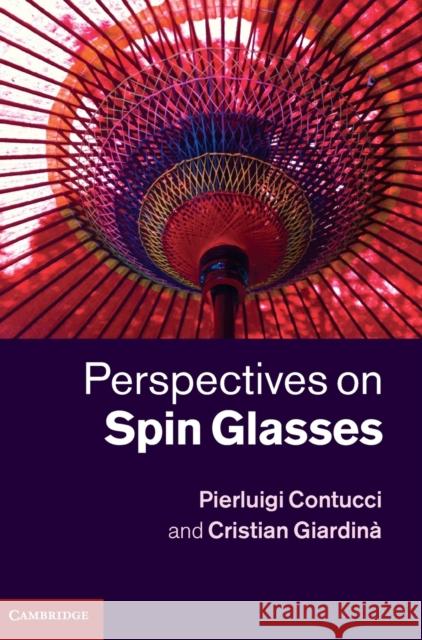 Perspectives on Spin Glasses Pierluigi Contucci 9780521763349 0