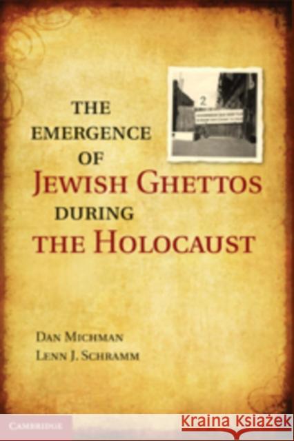 The Emergence of Jewish Ghettos During the Holocaust Michman, Dan 9780521763714