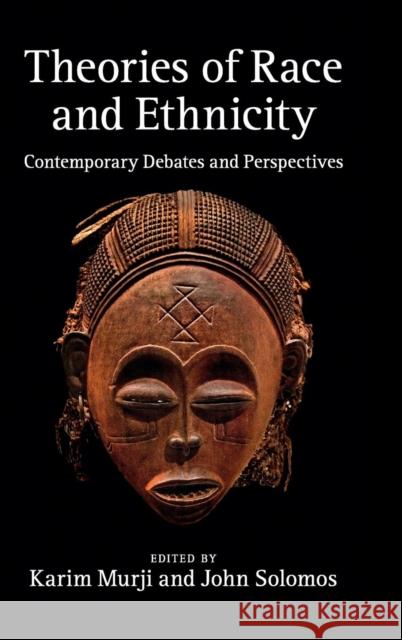 Theories of Race and Ethnicity: Contemporary Debates and Perspectives Murji, Karim 9780521763738 Cambridge University Press