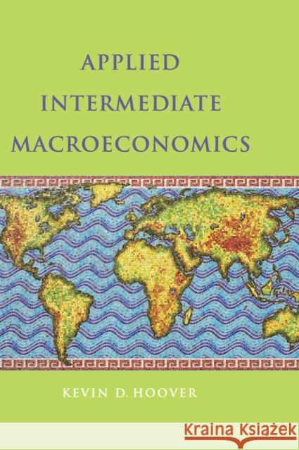 Applied Intermediate Macroeconomics Kevin D. Hoover 9780521763882