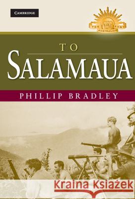 To Salamaua Phillip  Bradley 9780521763905 Cambridge University Press
