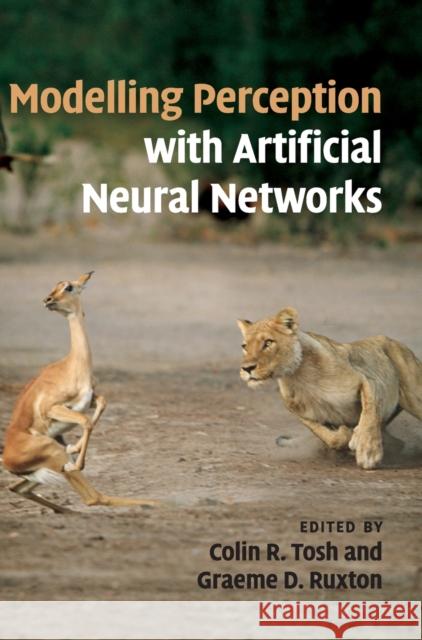 Modelling Perception with Artificial Neural Networks Edited By Colin Tosh 9780521763950 CAMBRIDGE GENERAL ACADEMIC