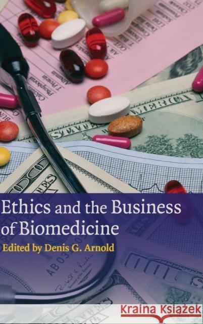 Ethics and the Business of Biomedicine Denis G. Arnold (University of North Carolina, Charlotte) 9780521764315