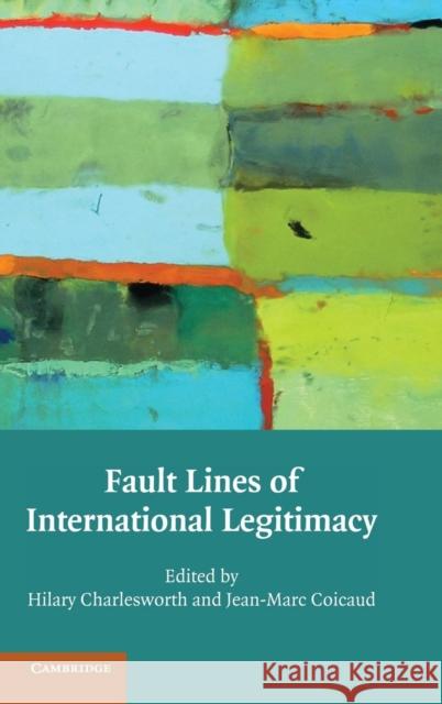 Fault Lines of International Legitimacy Hilary Charlesworth Jean-Marc Coicaud 9780521764469