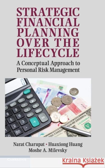 Strategic Financial Planning over the Lifecycle Charupat, Narat 9780521764568 0