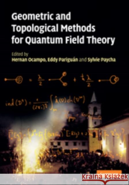 Geometric and Topological Methods for Quantum Field Theory Hernan Ocampo Eddy Pariguan Sylvie Paycha 9780521764827 Cambridge University Press