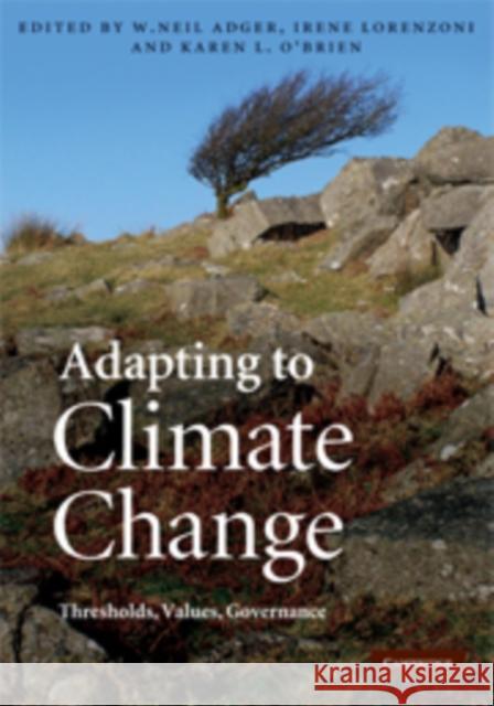 Adapting to Climate Change: Thresholds, Values, Governance Adger, W. Neil 9780521764858
