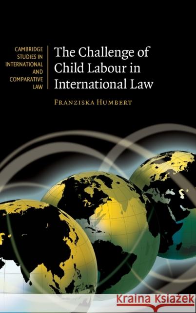 The Challenge of Child Labour in International Law Franziska Humbert 9780521764902 Cambridge University Press