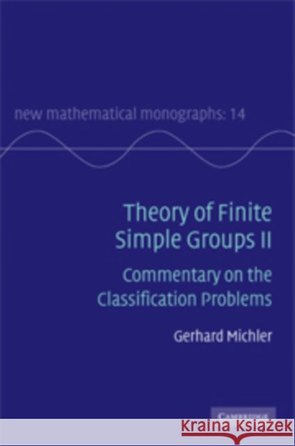 theory of finite simple groups ii: commentary on the classification problems  Michler, Gerhard 9780521764919