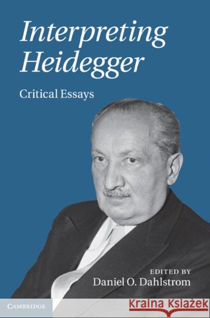 Interpreting Heidegger: Critical Essays Dahlstrom, Daniel O. 9780521764940