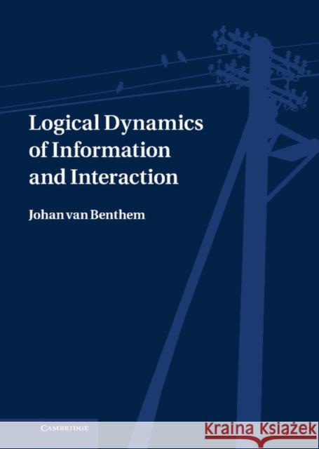 Logical Dynamics of Information and Interaction Johan van Benthem   9780521765794 Cambridge University Press