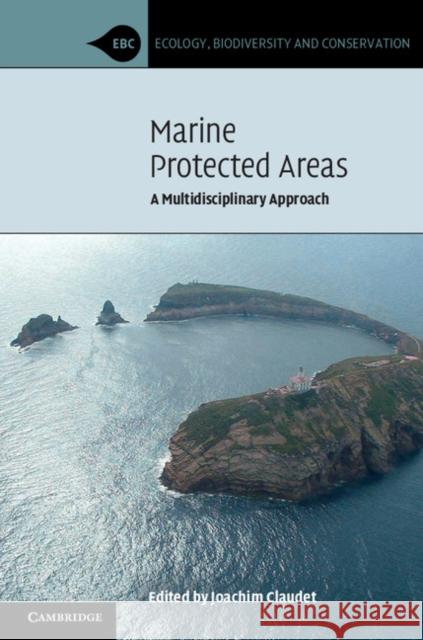 Marine Protected Areas: A Multidisciplinary Approach Claudet, Joachim 9780521766050 Cambridge University Press