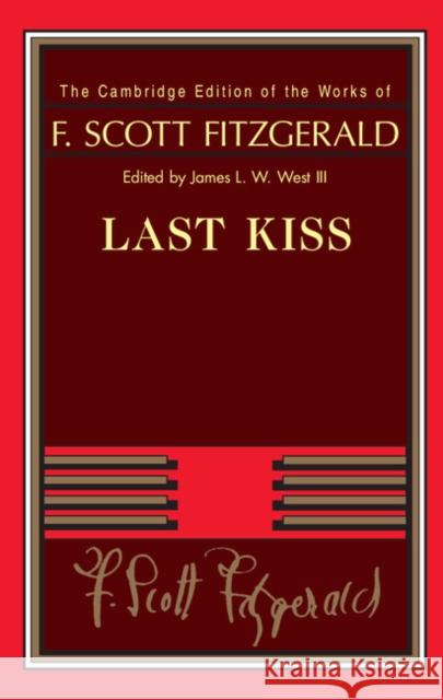 Last Kiss F. Scott Fitzgerald James L. W., III West James L. W. Wes 9780521766135 Cambridge University Press