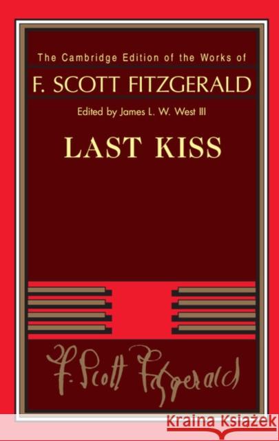 Last Kiss F. Scott Fitzgerald James L. W., III West James L. W. Wes 9780521766135