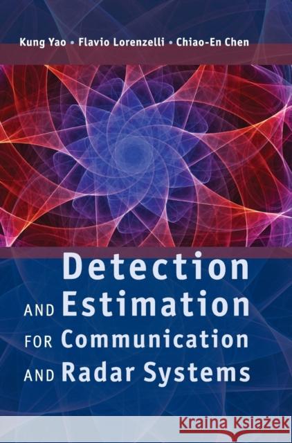 Detection and Estimation for Communication and Radar Systems Kung Yao 9780521766395 0