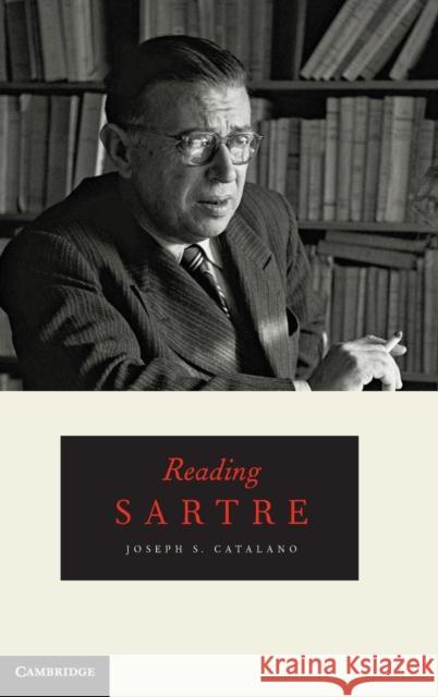 Reading Sartre Joseph S. Catalano 9780521766463