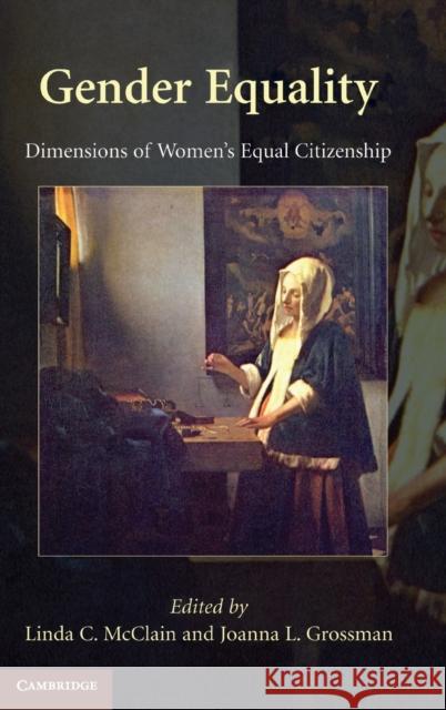 Gender Equality: Dimensions of Women's Equal Citizenship McClain, Linda C. 9780521766470 Cambridge University Press