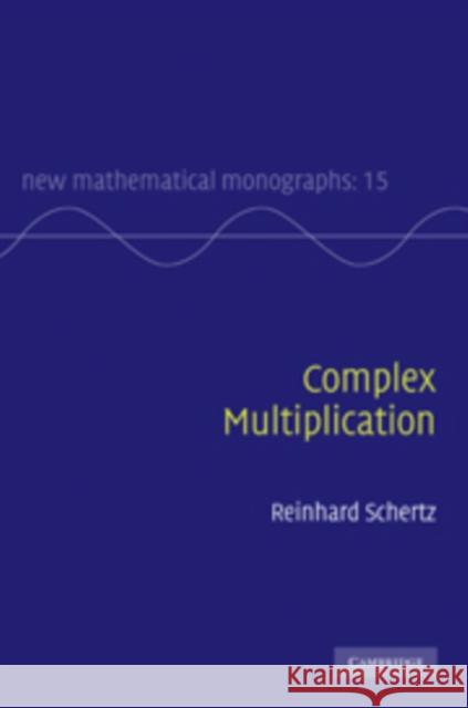 Complex Multiplication Reinhard Schertz 9780521766685 0