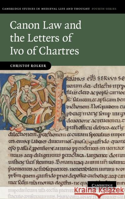 Canon Law and the Letters of Ivo of Chartres Christof Rolker 9780521766821 0