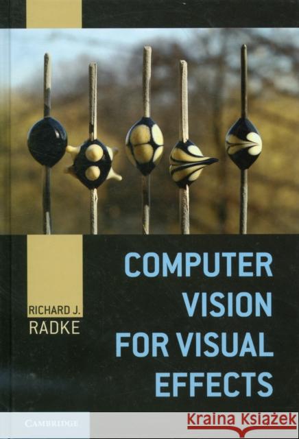 Computer Vision for Visual Effects Richard J. Radke 9780521766876 Cambridge University Press