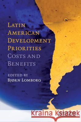 Latin American Development Priorities: Costs and Benefits Lomborg, Bjørn 9780521766906 Cambridge University Press