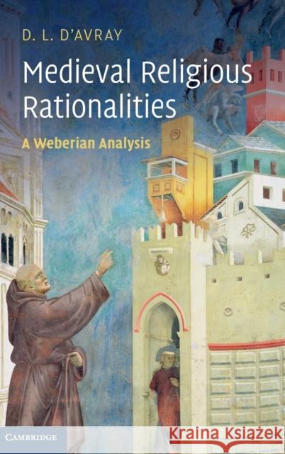 Medieval Religious Rationalities D'Avray, D. L. 9780521767071