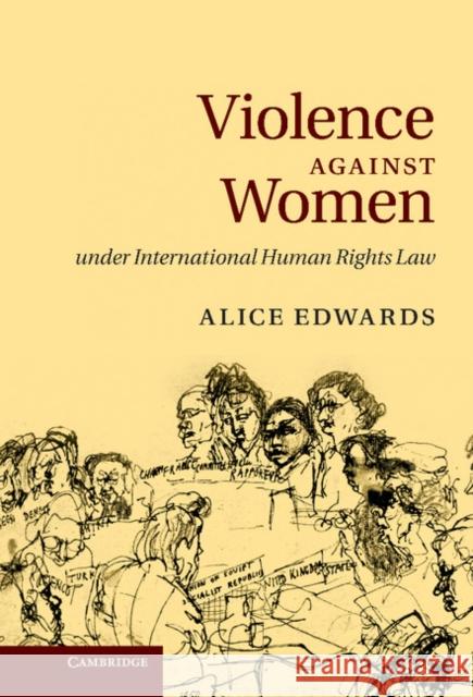 Violence Against Women Under International Human Rights Law Edwards, Alice 9780521767132