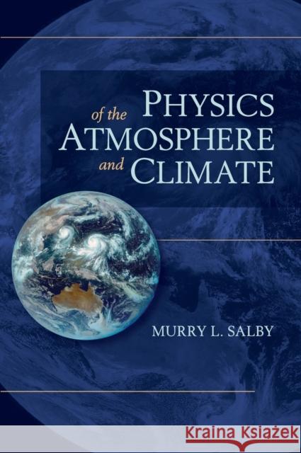 Physics of the Atmosphere and Climate Murry L Salby 9780521767187