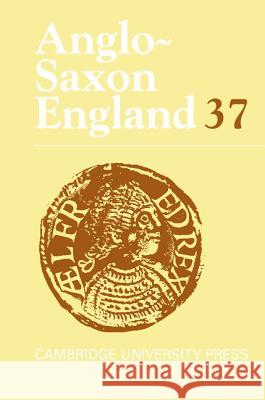 Anglo-Saxon England: Volume 37 Malcolm Godden (University of Oxford), Simon Keynes (University of Cambridge) 9780521767361 Cambridge University Press