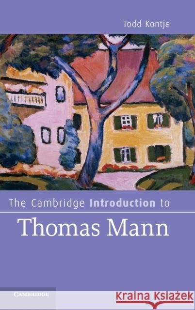 The Cambridge Introduction to Thomas Mann Todd Kontje 9780521767927