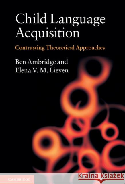 Child Language Acquisition: Contrasting Theoretical Approaches Ambridge, Ben 9780521768047 Cambridge University Press