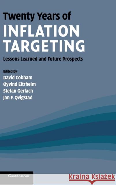 Twenty Years of Inflation Targeting: Lessons Learned and Future Prospects Cobham, David 9780521768184