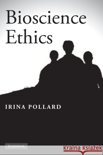 Bioscience Ethics Irina Pollard 9780521768283 Cambridge University Press