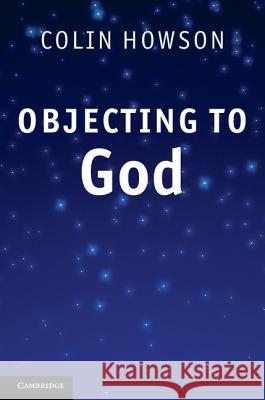 Objecting to God Colin Howson 9780521768351 0