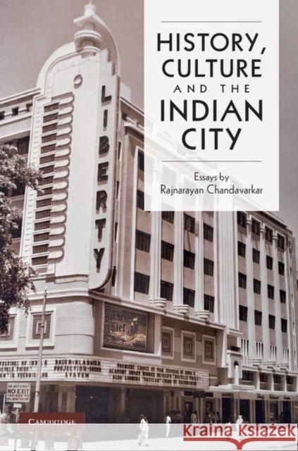 History, Culture and the Indian City Rajnarayan Chandavarkar 9780521768719