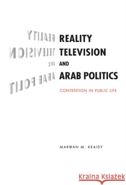 Reality Television and Arab Politics: Contention in Public Life Marwan M. Kraidy (University of Pennsylvania) 9780521769198