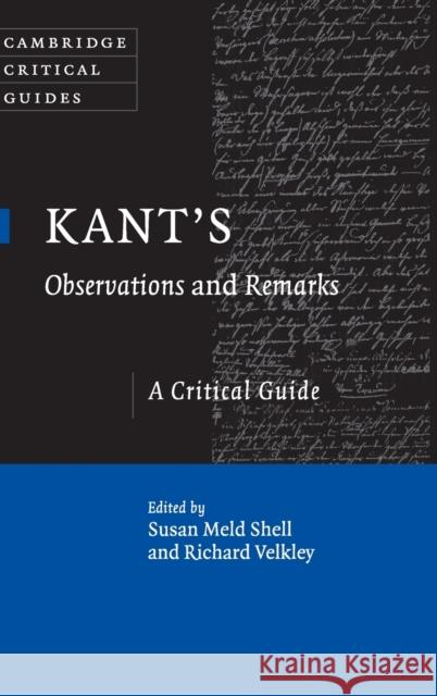 Kant's Observations and Remarks: A Critical Guide Shell, Susan Meld 9780521769426 0
