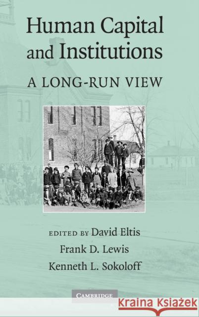 Human Capital and Institutions: A Long-Run View Eltis, David 9780521769587 Cambridge University Press