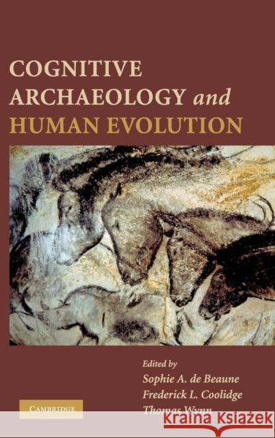 Cognitive Archaeology and Human Evolution Sophie D Frederick L. Coolidge Thomas Wynn 9780521769778 Cambridge University Press