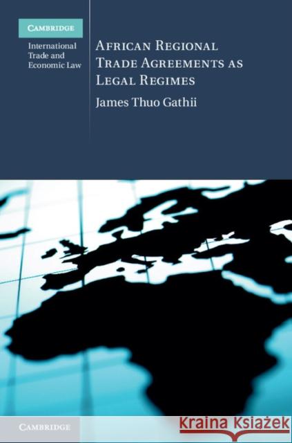 African Regional Trade Agreements as Legal Regimes James Thuo Gathii 9780521769839 Cambridge University Press