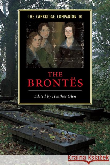 The Cambridge Companion to the Brontës Glen, Heather 9780521770279 Cambridge University Press