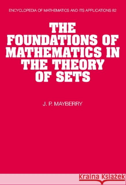 The Foundations of Mathematics in the Theory of Sets J. Mayberry John P. Mayberry G. -C Rota 9780521770347 Cambridge University Press