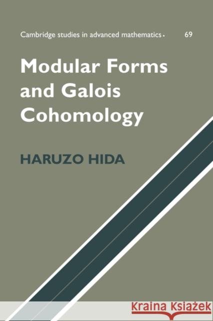 Modular Forms and Galois Cohomology Haruzo Hida B. Bollobas W. Fulton 9780521770361 Cambridge University Press
