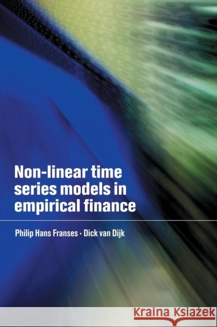 Non-Linear Time Series Models in Empirical Finance Philip Hans Franses Dick Va Dick Van Dijk 9780521770415 Cambridge University Press
