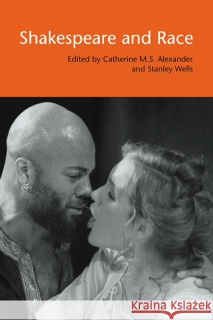 Shakespeare and Race Catherine M. S. Alexander (Shakespeare Centre, Stratford-upon-Avon), Stanley Wells (The Shakespeare Birthplace Trust, St 9780521770460 Cambridge University Press