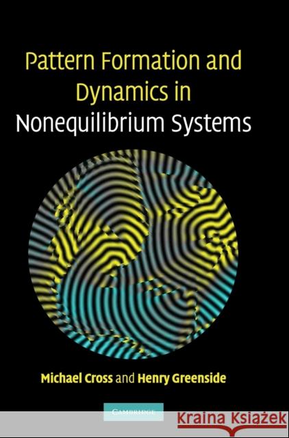 Pattern Formation and Dynamics in Nonequilibrium Systems Michael C. Cross 9780521770507 CAMBRIDGE UNIVERSITY PRESS