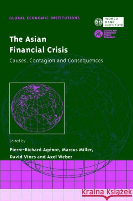 The Asian Financial Crisis: Causes, Contagion and Consequences Agénor, Pierre-Richard 9780521770804 Cambridge University Press