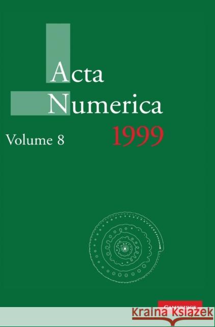 Acta Numerica 1999: Volume 8 Arieh Iserles (University of Cambridge) 9780521770880